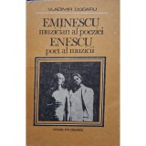 Vladimir Dogaru - Eminescu, muzician al poeziei - Enescu, poet al muzicii (Editia: 1982)