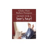 Honey for a Teen's Heart: Using Books to Communicate with Teens