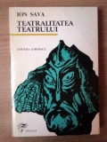 TEATRALITATEA TEATRULUI de ION SAVA , Bucuresti 1981 * PREZINTA HALOURI DE APA