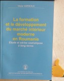 La formation et le developpement du marche interieur moderne en Roumanie