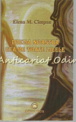 Poezia Noastra Cea De Toate Zilele - Elena M. Cimpan foto