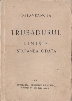 Barbu St. Delavrancea - Trubadurul. Liniste. Stapanea-odata foto