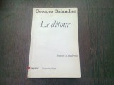 LE DETOUR. POUVOIR ET MODERNITE - GEORGES BALADIER (CARTE IN LIMBA FRANCEZA)