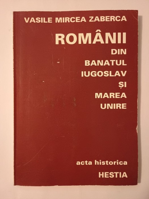 Vasile Mircea Zaberca (dedicație/ autograf) - Rom&acirc;nii din Banatul iugoslav și Marea Unire