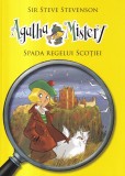 Sir Steve Stevenson - Agatha Mistery: Spada regelui Scotiei. Cu ilustratii de