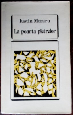 IUSTIN MORARU - LA POARTA PIETRELOR (VERSURI, volum de debut - 1972) foto