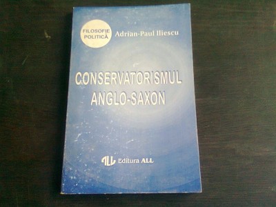 CONSERVATORISMUL ANGLO-SAXON - ADRIAN PAUL ILIESCU foto