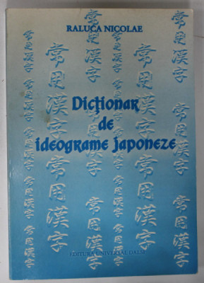 DICTIONAR DE IDEOGRAME JAPONEZE de RALUCA NICOLAE , 2003 foto