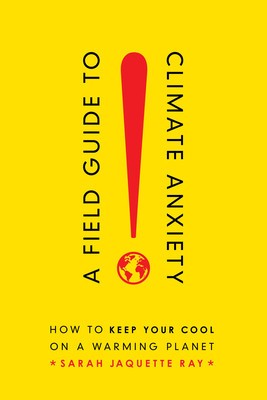 A Field Guide to Climate Anxiety: How to Keep Your Cool on a Warming Planet foto