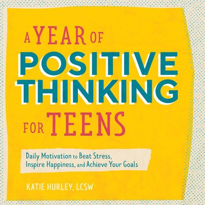 A Year of Positive Thinking for Teens: Daily Motivation to Beat Stress, Inspire Happiness, and Achieve Your Goals foto
