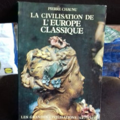 LA CIVILISATION DE L'EUROPE CLASSIQUE - PIERRE CHAUNU