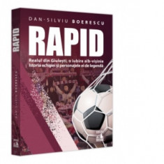 Rapid. Realul din Giulesti, o iubire alb-visinie Istoria echipei si personajele ei de legenda - Dan-Silviu Boerescu