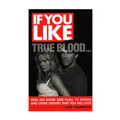 If you like True blood... here are over 200 films, TV shows, and other oddities that you will love