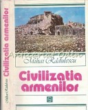 Civilizatia Armenilor - Mihai Radulescu, Editura Sport-Turism, 1983, Carte Stiinta, Limba Romana, Coperta Cartonata