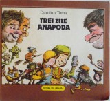 TREI ZILE ANAPODA de DUMITRU TOMA, COPERTA SI ILUSTRATII de VASILE OLAC, 1988 , MINIMA UZURA