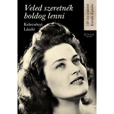 Veled szeretn&amp;eacute;k boldog lenni - 110 &amp;eacute;ve sz&amp;uuml;letett Kar&amp;aacute;dy Katalin - Kelecs&amp;eacute;nyi L&amp;aacute;szl&amp;oacute; foto