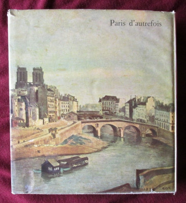 &amp;quot;PARIS D&amp;#039;AUTREFOIS de Fouquet a Daumier&amp;quot;, Text Pierre Courthion, 1957 foto