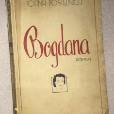 Bogdana : roman / Ioana Postelnicu prima editie 1939