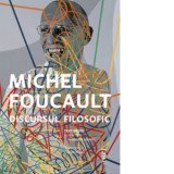 Discursul filosofic - Michel Foucault, Ciprian Mihali
