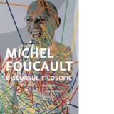 Discursul filosofic - Michel Foucault, Ciprian Mihali