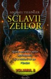 Sclavii Zeilor Vol.2 - Michael Tellinger