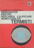 Indrumator Pentru Ridicarea Calificarii Muncitorilor Termisti - N. Popescu