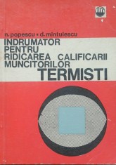 Indrumator Pentru Ridicarea Calificarii Muncitorilor Termisti - N. Popescu