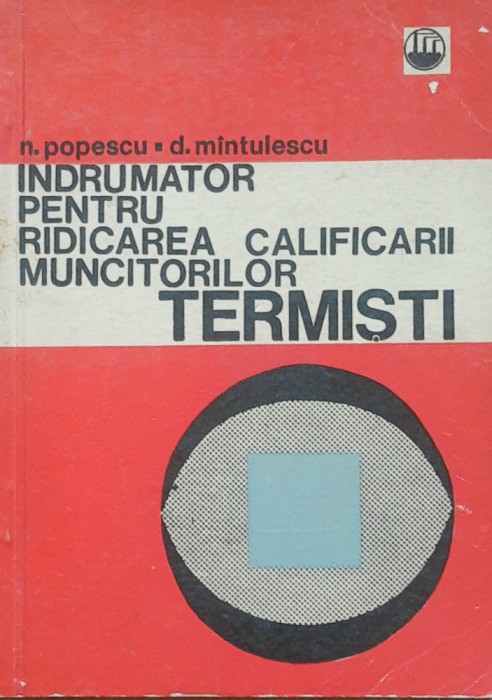 Indrumator Pentru Ridicarea Calificarii Muncitorilor Termisti - N. Popescu