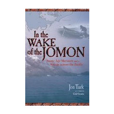 In the Wake of the Jomon: Stone Age Mariners and a Voyage Across the Pacific
