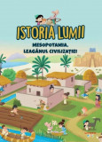 Istoria lumii. Mesopotamia, leaganul civilizatiei - Litera