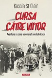 Cursa către viitor - Paperback brosat - Kassia St Clair - Polirom
