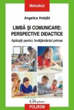 Limba si comunicare: perspective didactice - Angelica Hobjila - Editura Polirom