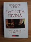 Evolutia divina. De la Sfinx la Hristos - Edouard Schure