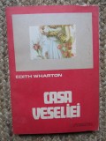 Edith Wharton - Casa veseliei