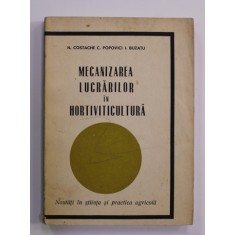 MECANIZAREA LUCRARILOR IN HORTIVITICULTURA de N. COSTACHE ...I. BUZATU , 1967