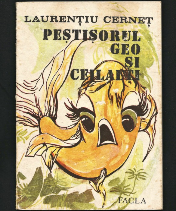 PEȘTIȘORUL GEO ȘI CEILALȚI - LAURENȚIU CERNEȚ - EDITURA FACLA