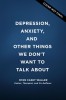 Depression, Anxiety, and Other Things We Don&#039;t Want to Talk about