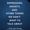 Depression, Anxiety, and Other Things We Don&#039;t Want to Talk about
