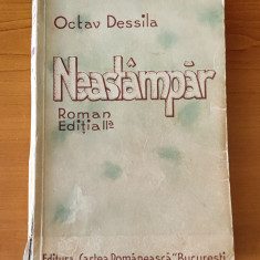 Octav Dessila - Neastâmpăr (Ed. Cartea Românească - 1935)