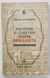 PROVERBE SI CUGETARI DESPRE DRAGOSTE , culegere de M. DUDULEANU , 1974