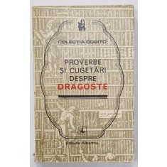 PROVERBE SI CUGETARI DESPRE DRAGOSTE , culegere de M. DUDULEANU , 1974