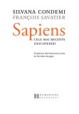 Sapiens. Cele mai recente descoperiri | Francois Savatier, Silvana Condemi, 2020, Humanitas