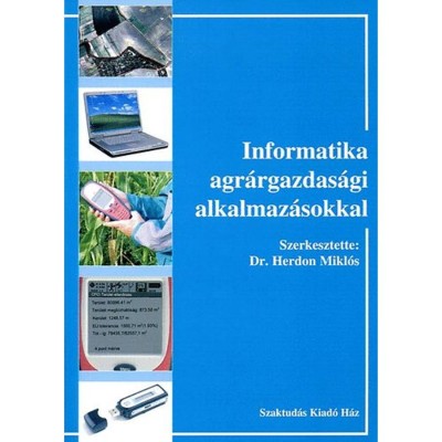 Informatika agr&amp;aacute;rgazdas&amp;aacute;gi alkalmaz&amp;aacute;sokkal - Dr. Herdon Mikl&amp;oacute;s foto