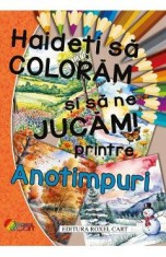 Haideti sa coloram si sa ne jucam! Printre anotimpuri