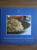 Principesa Margareta a Romaniei - Carte regala de bucate (2011)