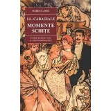 Momente. Schite/I.L.Caragiale