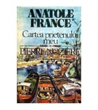 Anatole France - Cartea prietenului meu - Pierre Noziere - 107330