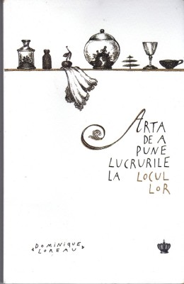 AS - DOMINIQUE LOREAU - ARTA DE A PUNE LUCRURILE LA LOCUL LOR foto
