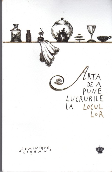 AS - DOMINIQUE LOREAU - ARTA DE A PUNE LUCRURILE LA LOCUL LOR