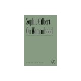 On Womanhood: Bodies, Literature, Choice